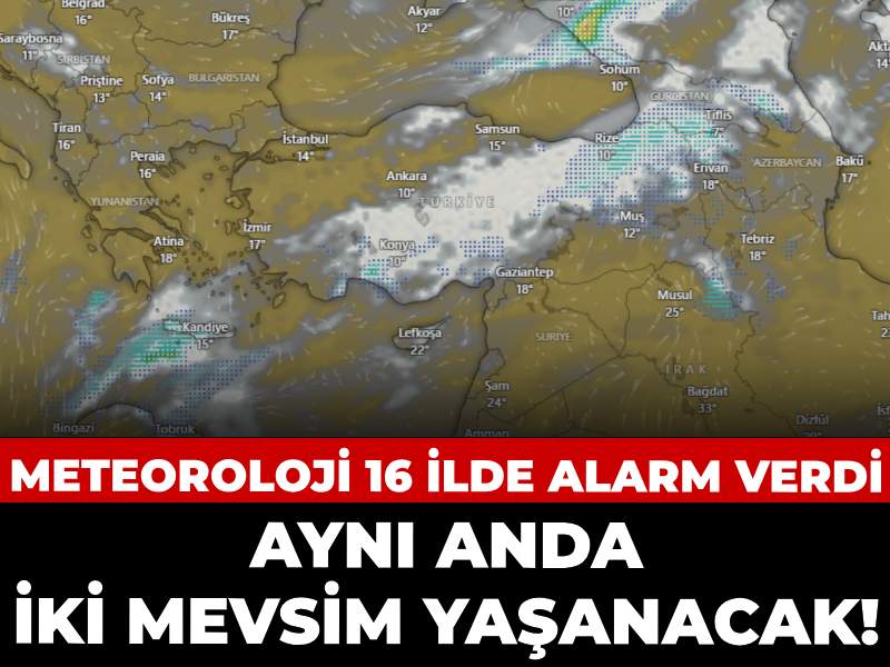 Meteoroloji’den İki Mevsim Uyarısı: 16 İl için Hava Alarmı