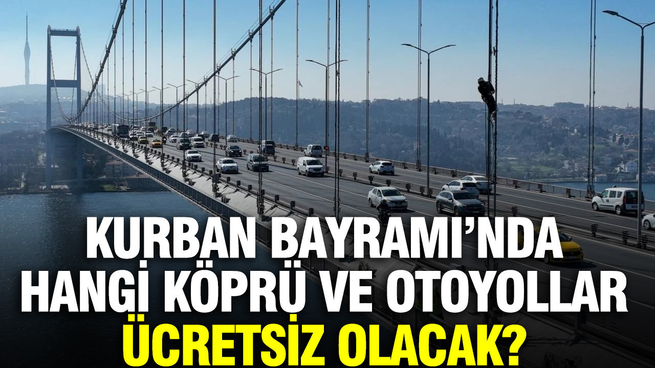 kurban-bayraminda-hangi-kopru-ve-otoyollar-ucretsiz-olacak-U77x6dMz