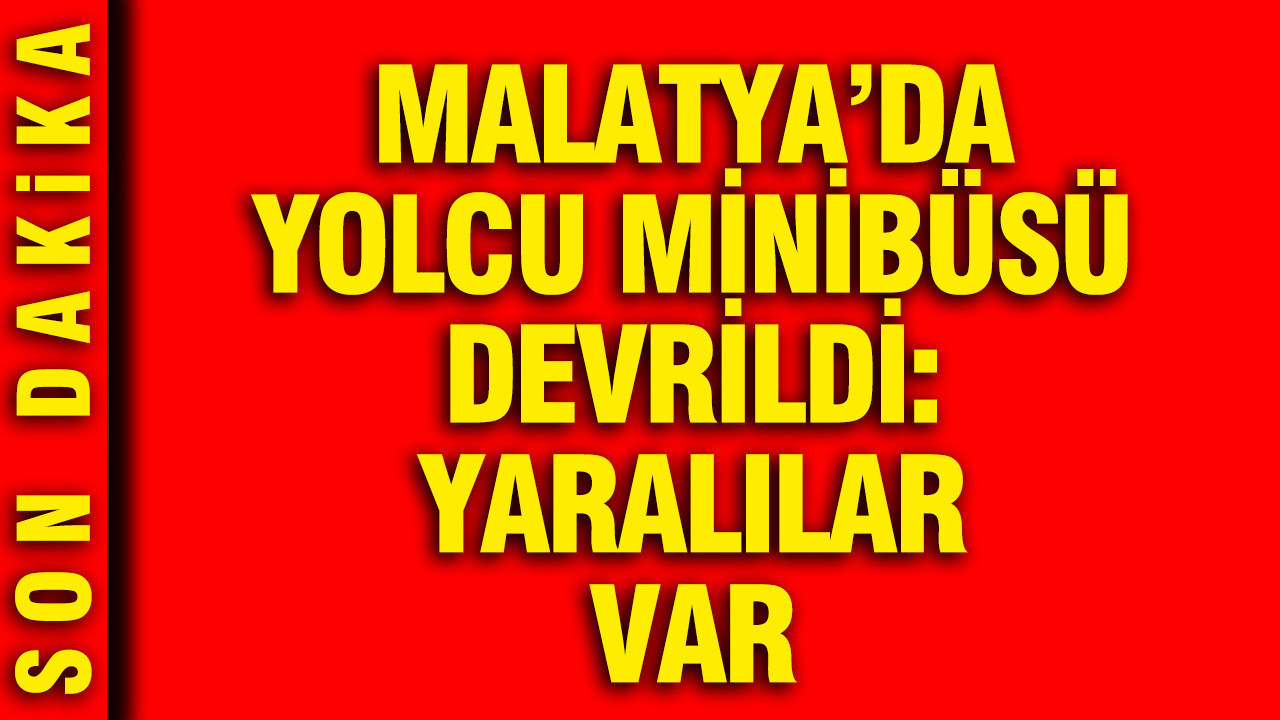 Malatya’da Yolcu Minibüsü Devrildi: 12 Kişi Yaralandı